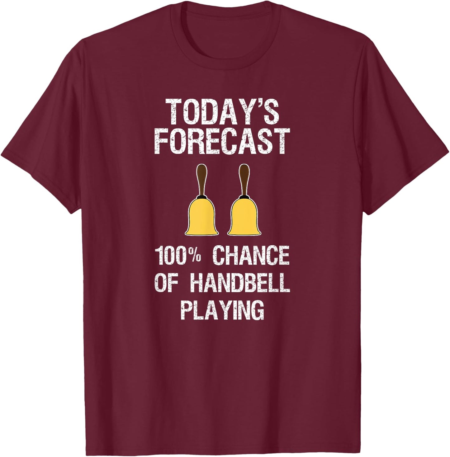 Handbell - Funny Hand Bell Player Today's Forecast T-Shirt - T-Shirt | Maroon