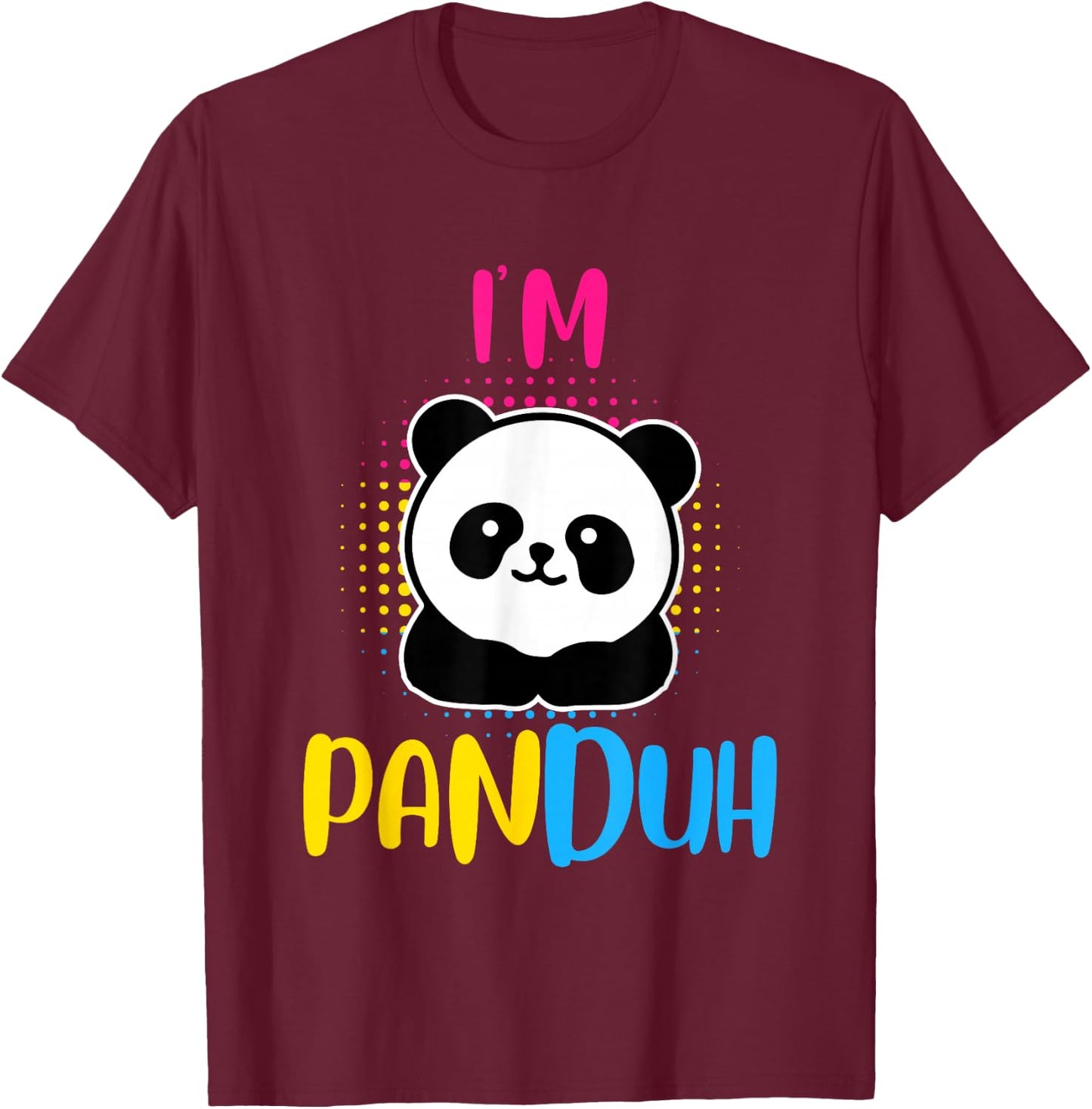 Pansexuality Saying I'm Panduh Panda Pansexual Slogan T-Shirt - T-Shirt | Maroon