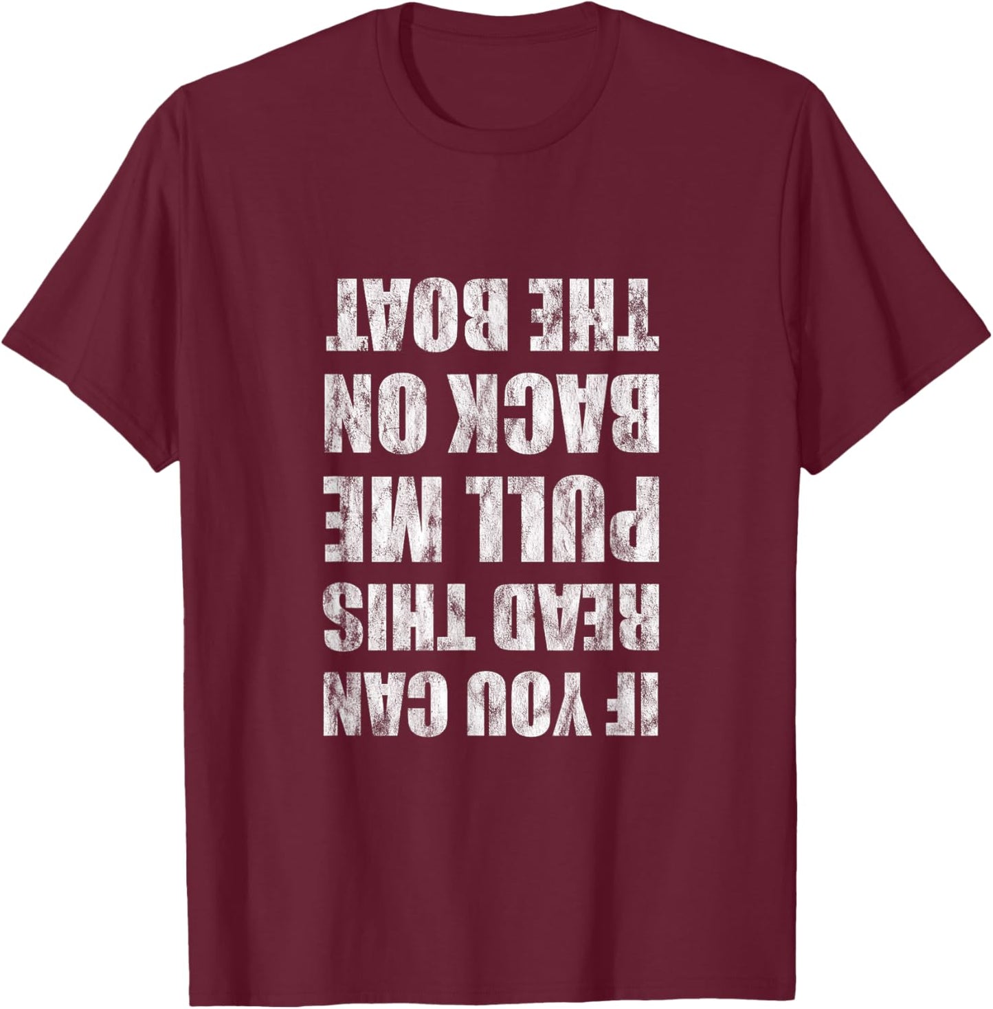 If You Can Read This Pull Me Back On The Boat T-Shirt - T-Shirt | Maroon