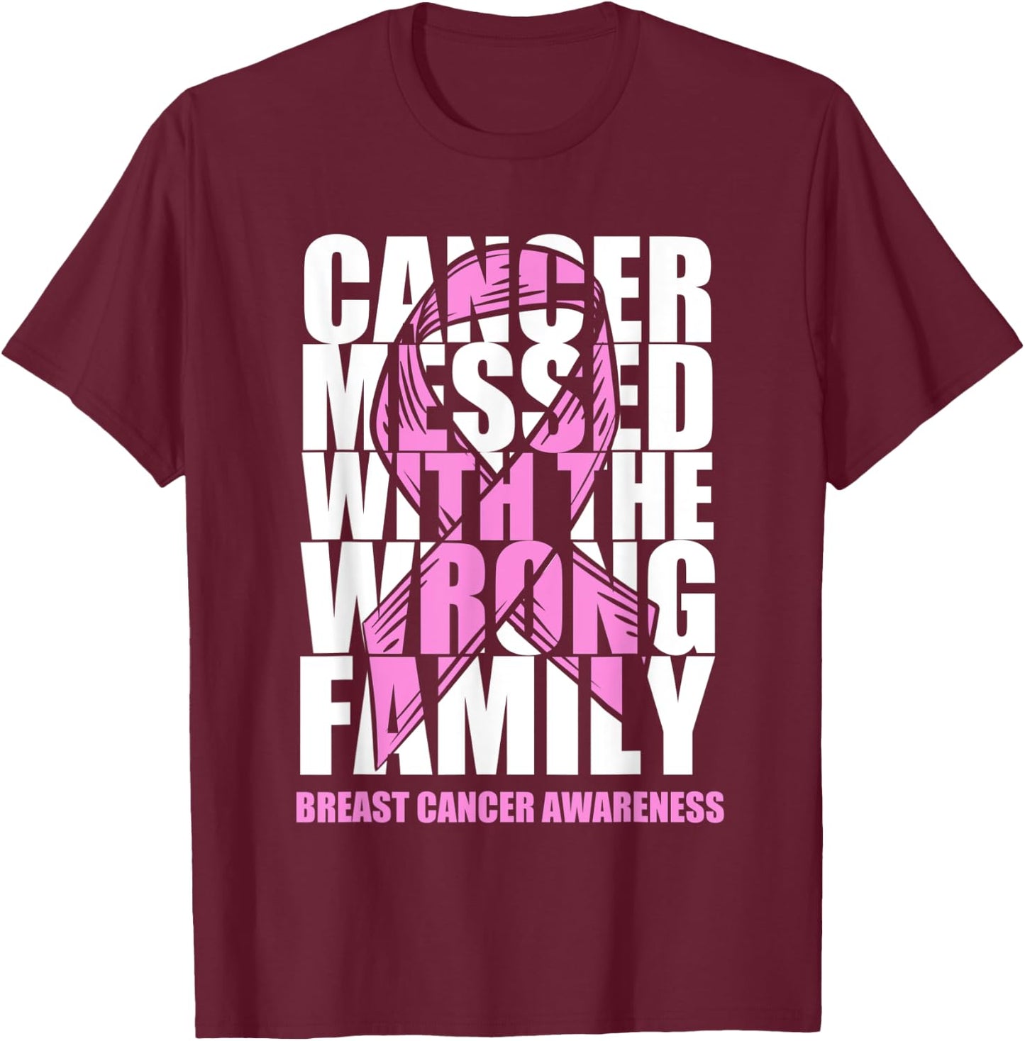 Breast Cancer Messed With The Wrong Family Pink Ribbon Gift T-Shirt - T-Shirt | Maroon