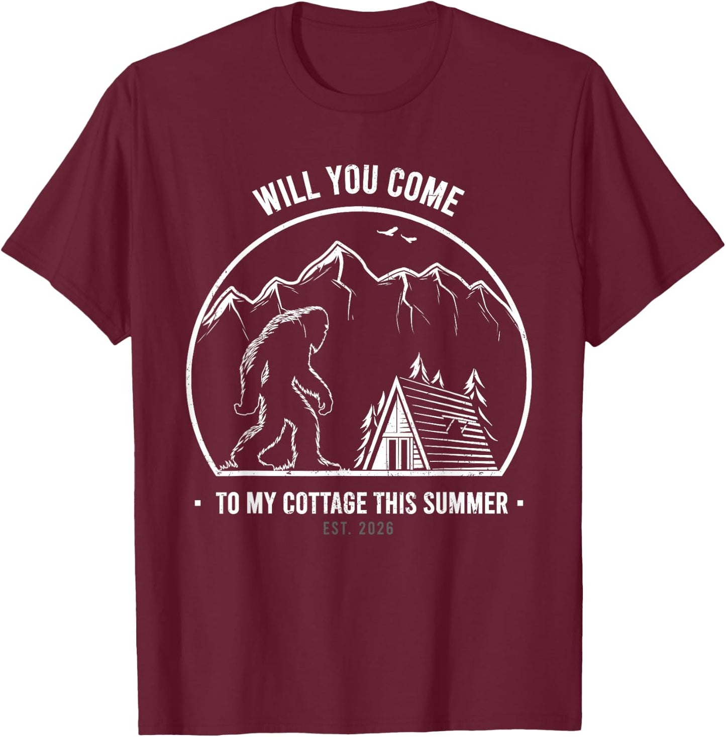 Will You Come to My Cottage This Summer ? with Bigfoot T-Shirt - T-Shirt | Maroon