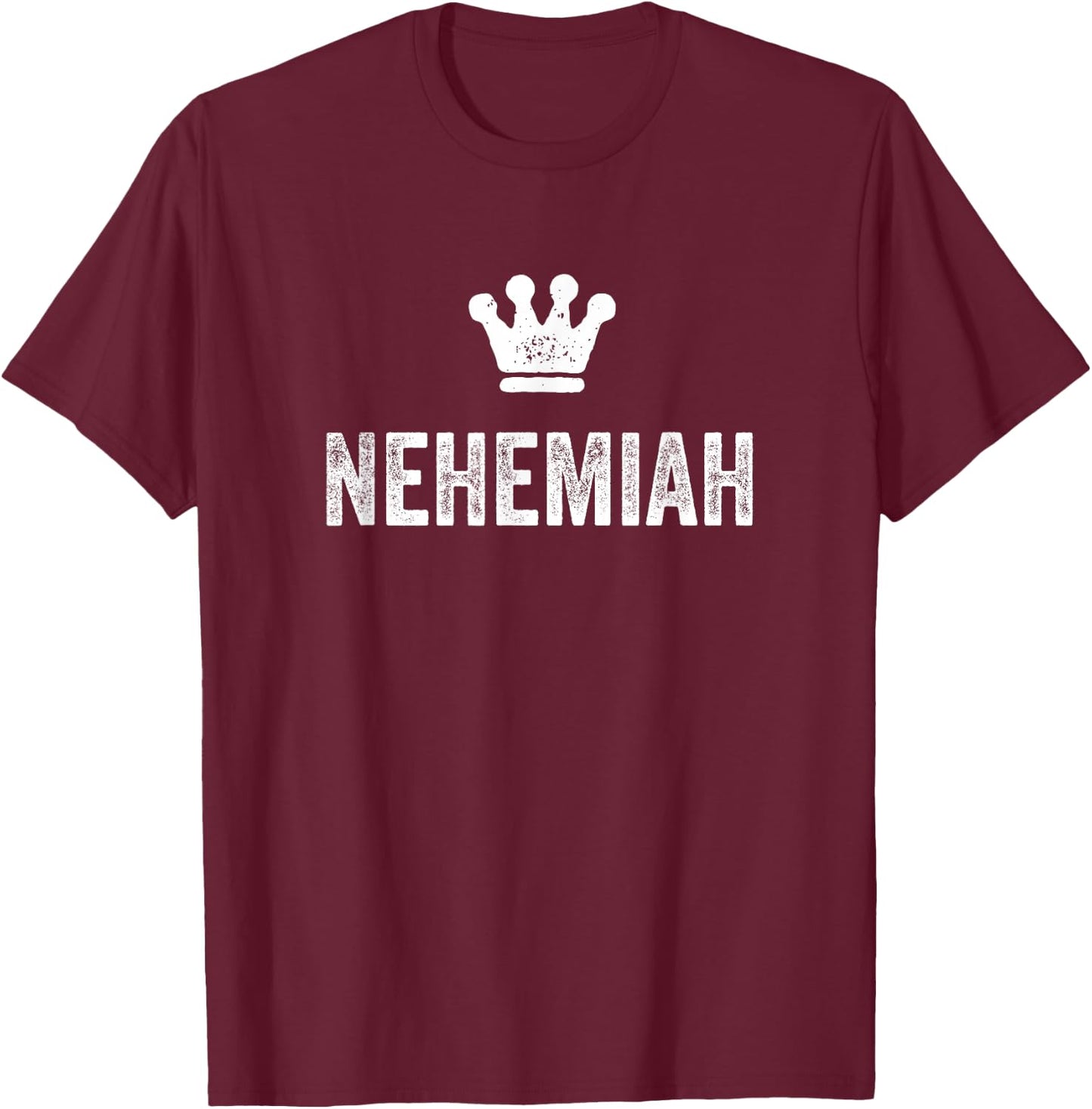 Nehemiah the King / Crown & Name Called Nehemiah T-Shirt - T-Shirt | Maroon