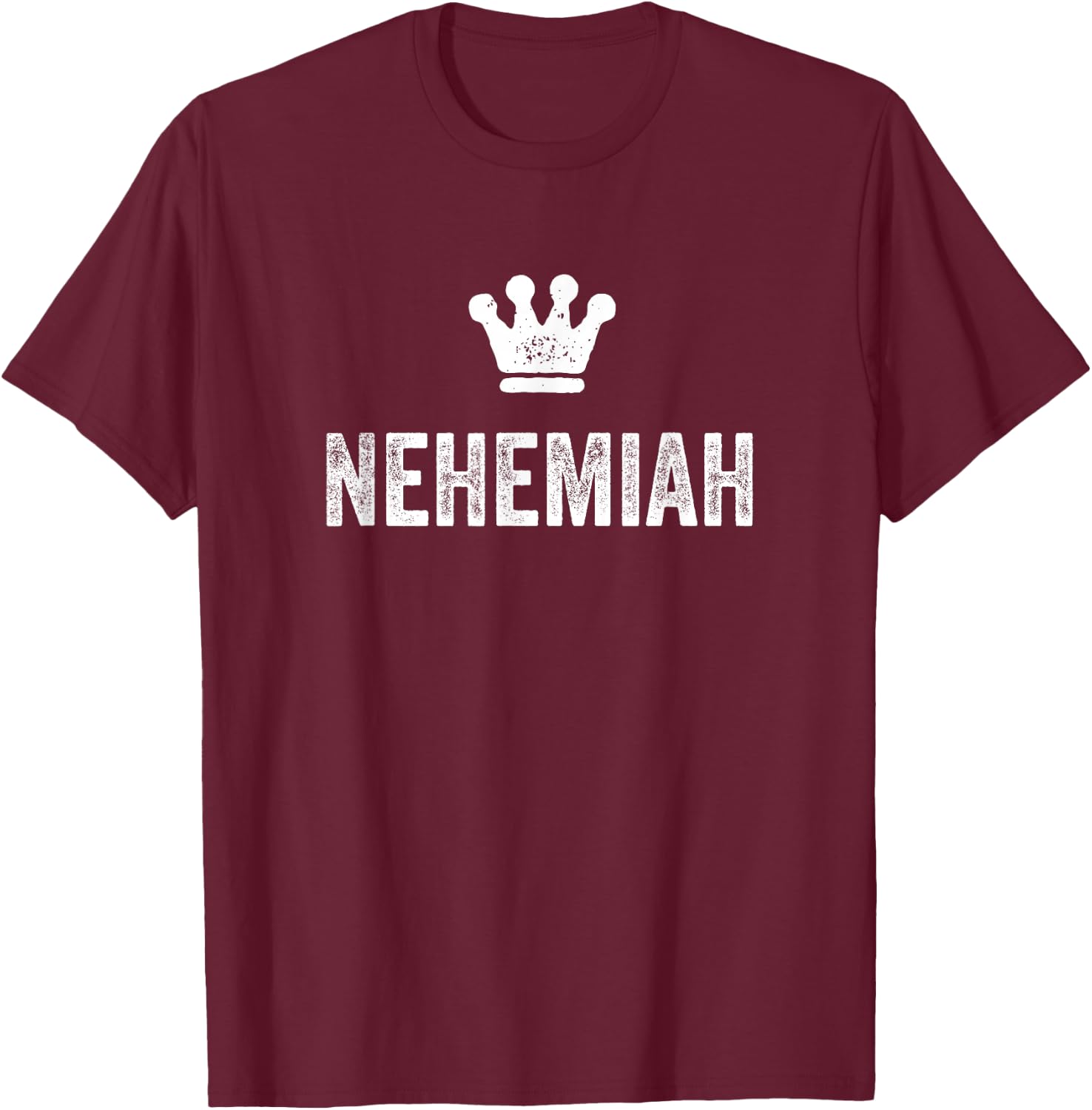 Nehemiah the King / Crown & Name Called Nehemiah T-Shirt - T-Shirt | Maroon
