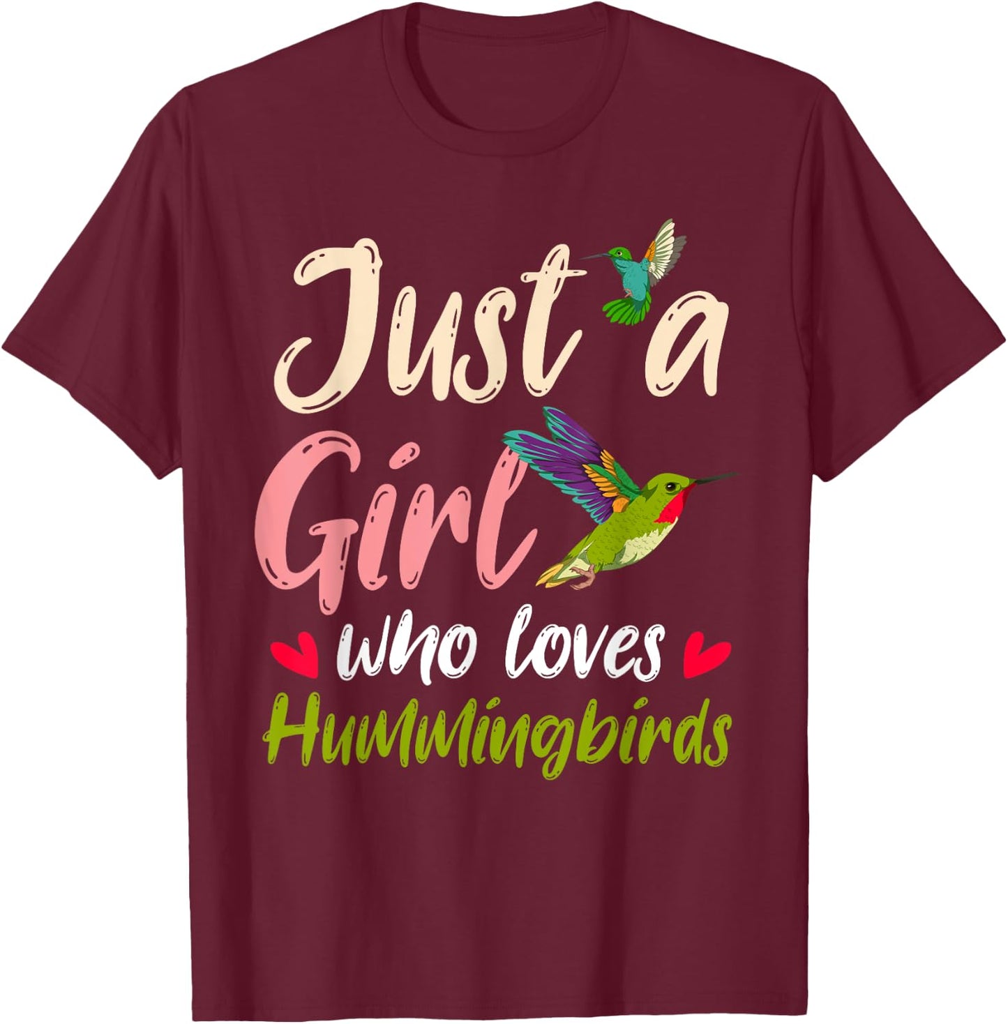 Just A Girl Who Loves Hummingbirds Bird Women Hummingbird T-Shirt - T-Shirt | Maroon