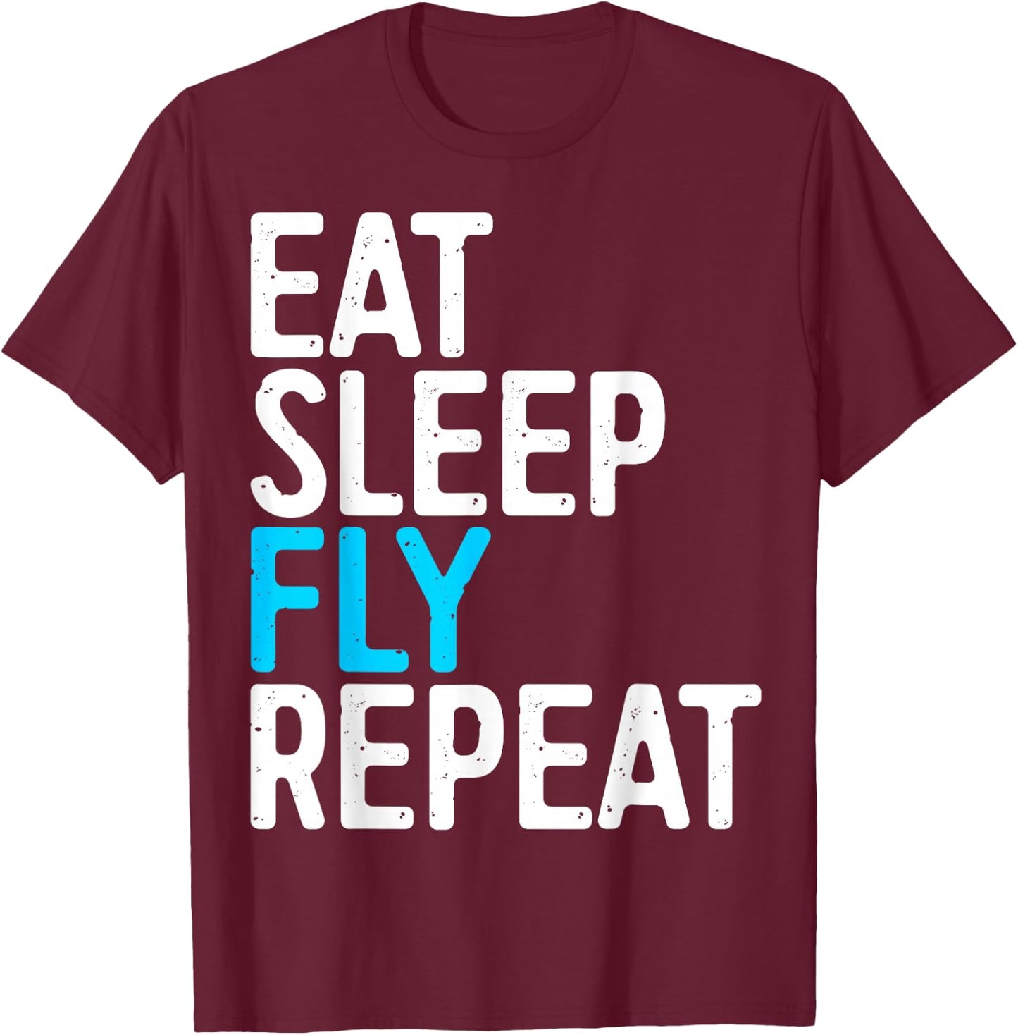 Eat Sleep Fly Repeat Shirt Men Women Kids Aviation Lover T-Shirt - T-Shirt | Maroon