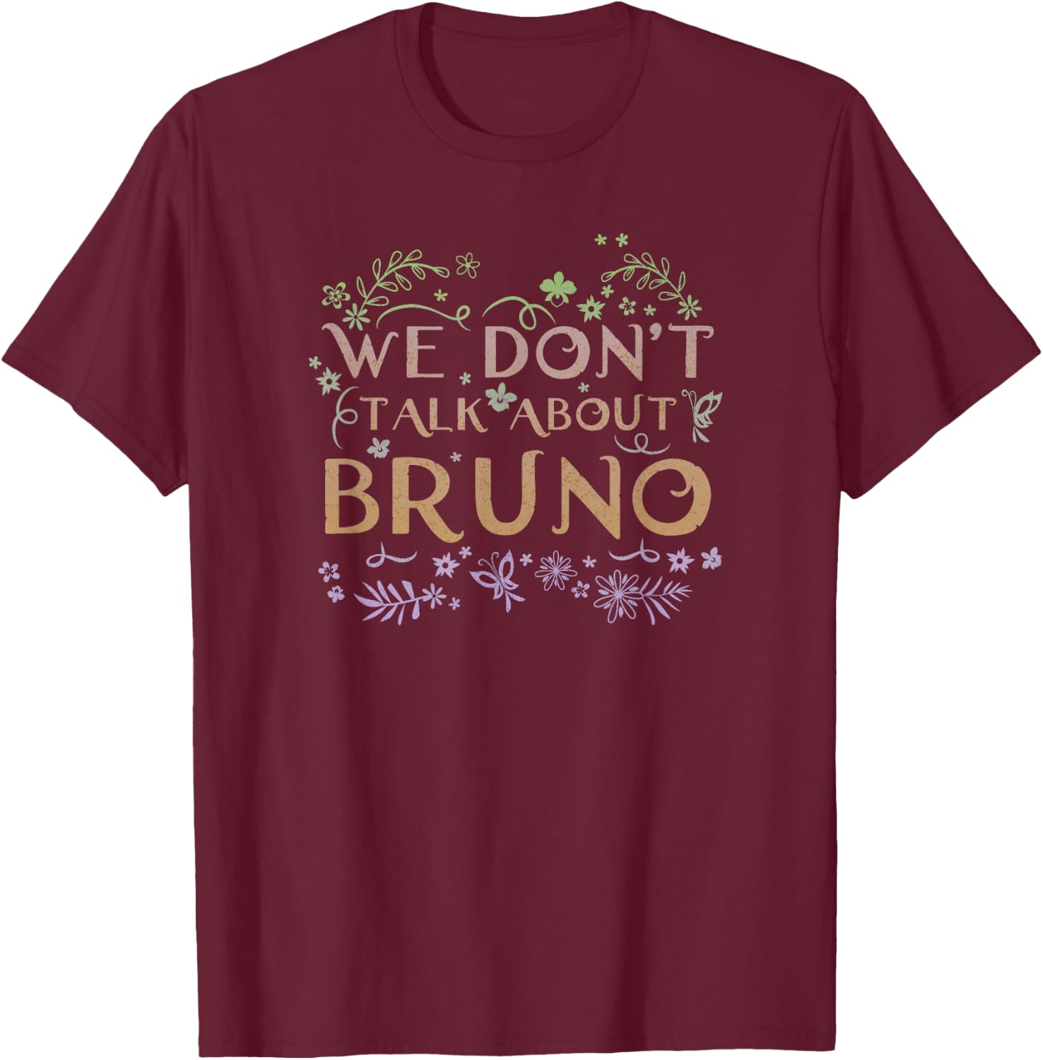 Disney Encanto We Don't Talk About Bruno Floral Quote T-Shirt - T-Shirt | Maroon