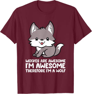 Wolves Are Awesome. I'm Awesome Therefore I'm a Wolf T-Shirt - T-Shirt | Maroon