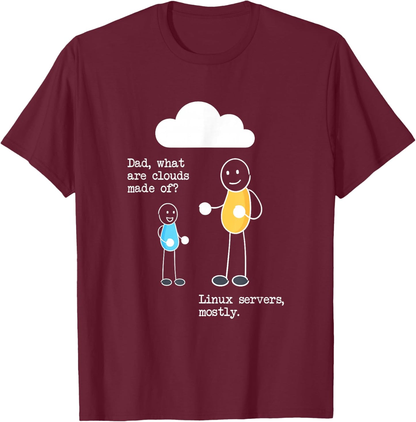 Dad what Are Clouds Made Of? Linux Servers Programmer T-Shirt - T-Shirt | Maroon