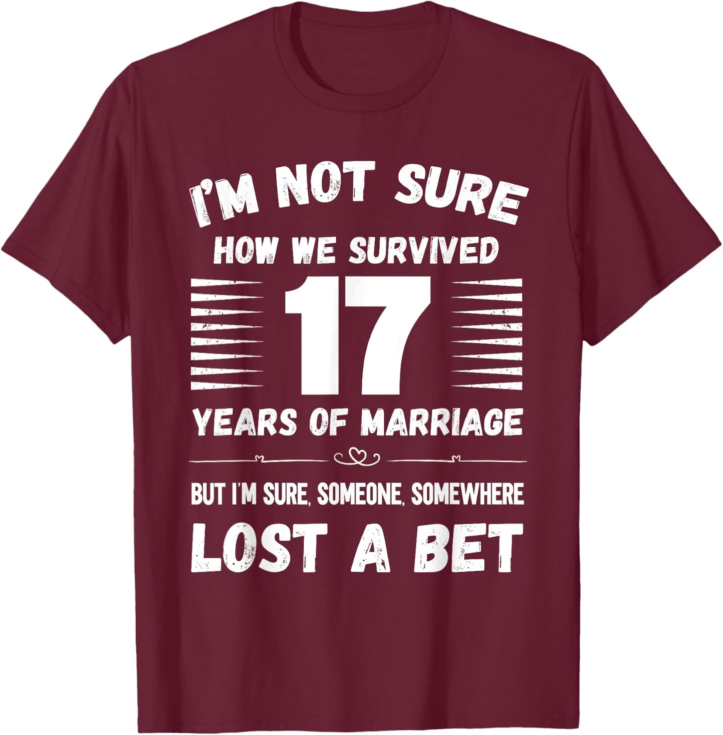 17 Year Wedding Anniversary Survived Funny T-Shirt - T-Shirt | Maroon