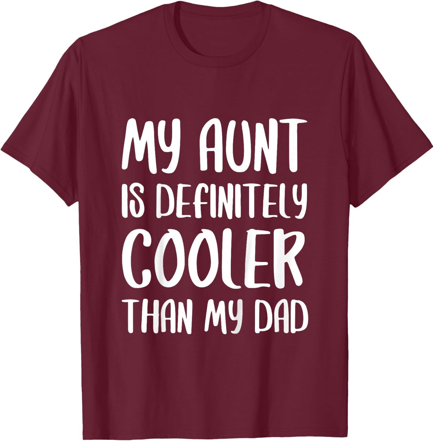 My Aunt Is Definitely Cooler Than My Dad Shirt Mothers Day T-Shirt - T-Shirt | Maroon