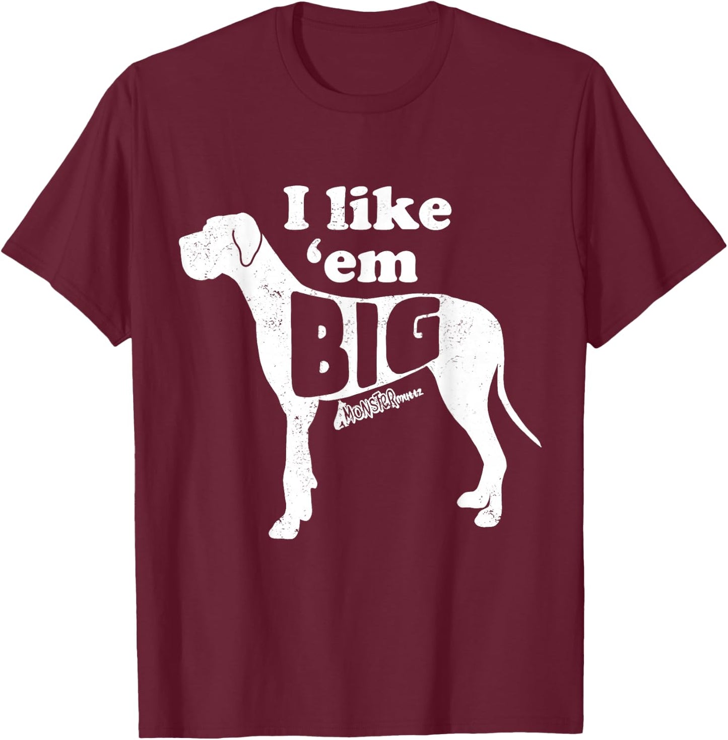 Cute Great Dane, I Like Em Big, Funny Dog Mom, Great Dane T-Shirt - T-Shirt | Maroon
