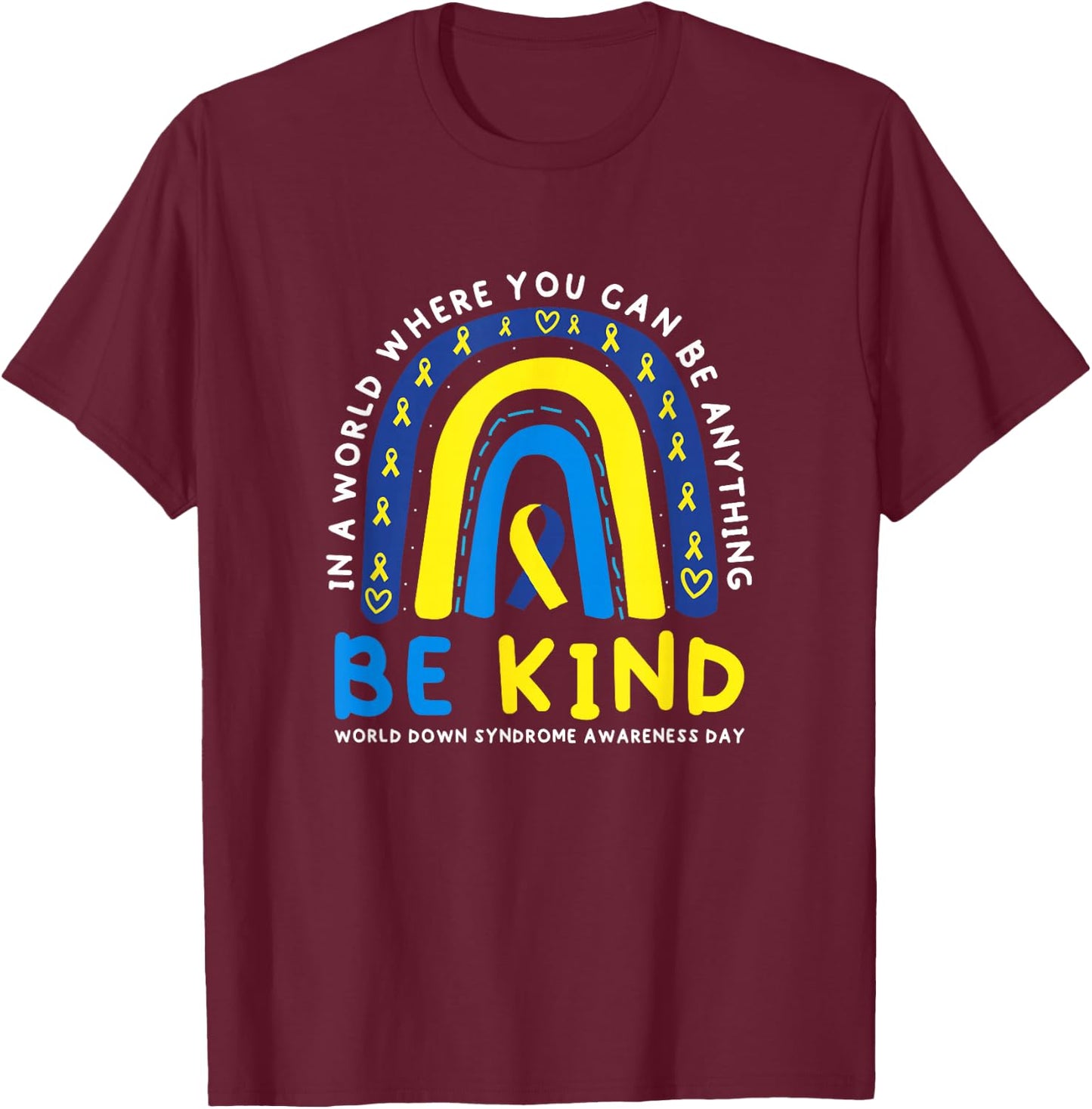 Be Kind Down Syndrome Awareness Blue Ribbon Rainbow March 21 T-Shirt - T-Shirt | Maroon