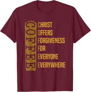 Coffee Gift Caffeinated Coffeeholic Christ Offers Forgiveness For Everyone Everywhere -Adults Black Short Sleeve Modern T-Shirt - T-Shirt | Maroon