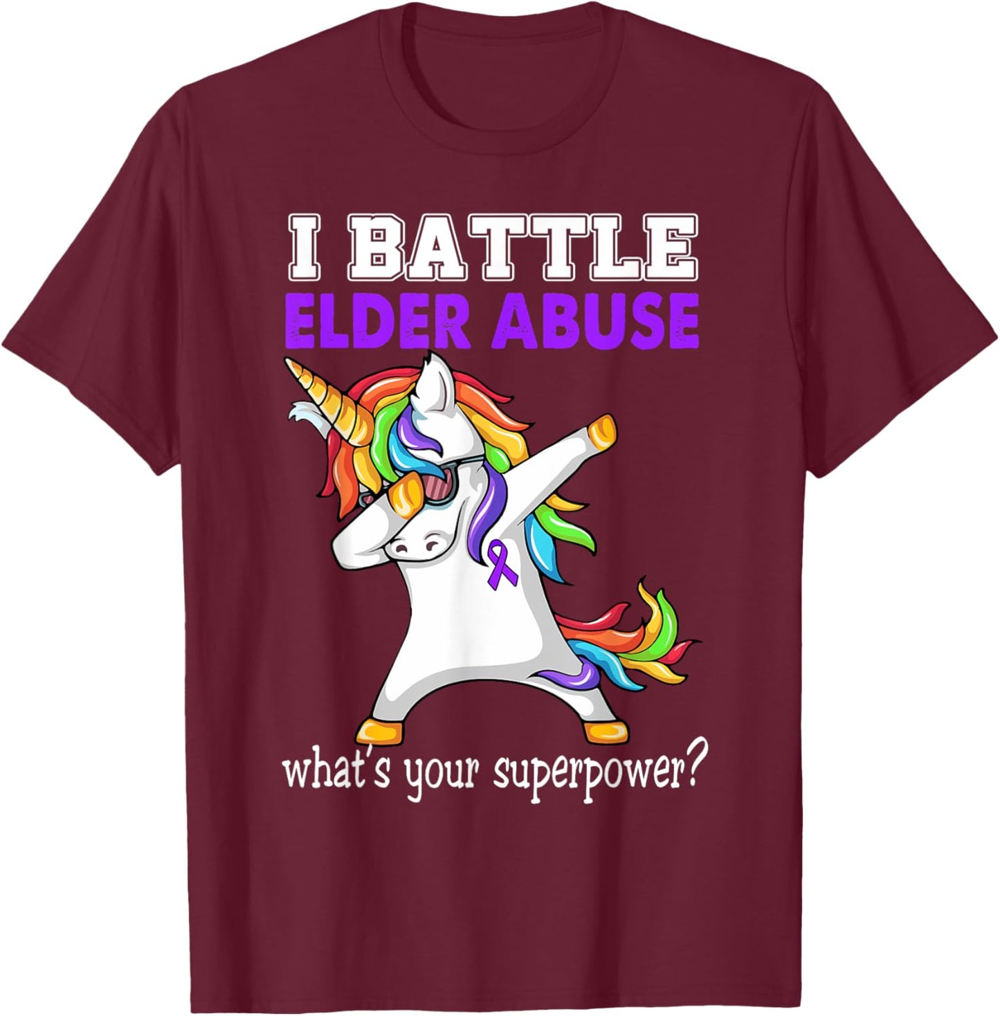 Unicorn I Battle Elder Abuse Awareness T-Shirt - T-Shirt | Maroon