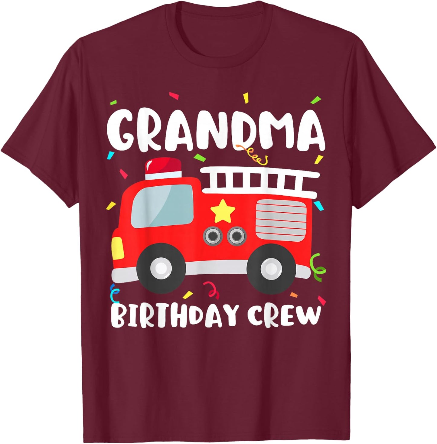 Grandma Birthday Crew Fire Truck Party Firefighter Nana T-Shirt - T-Shirt | Maroon