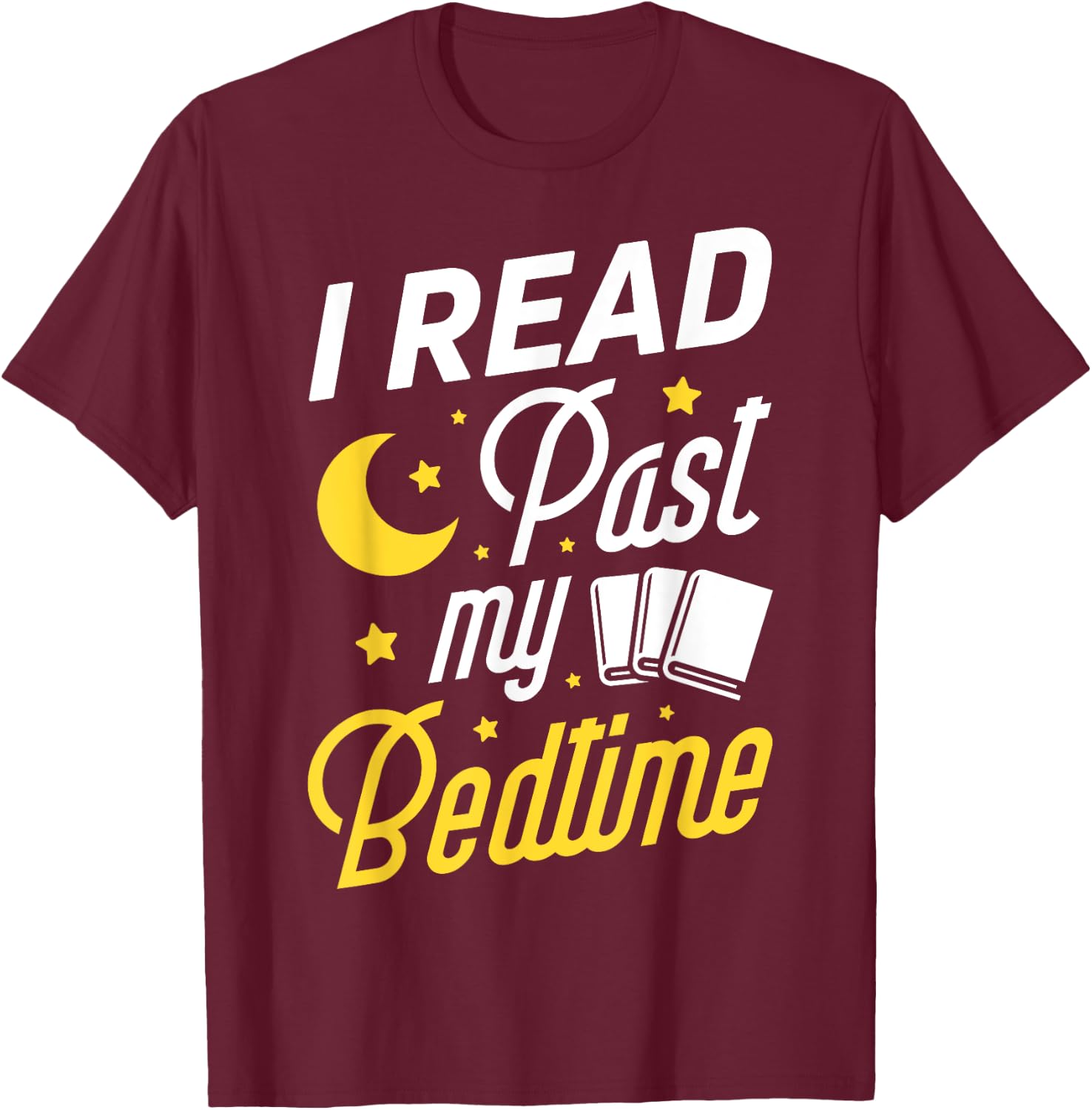 I Read Past My Bedtime T shirt Book Lover Funny Reading Gift T-Shirt - T-Shirt | Maroon