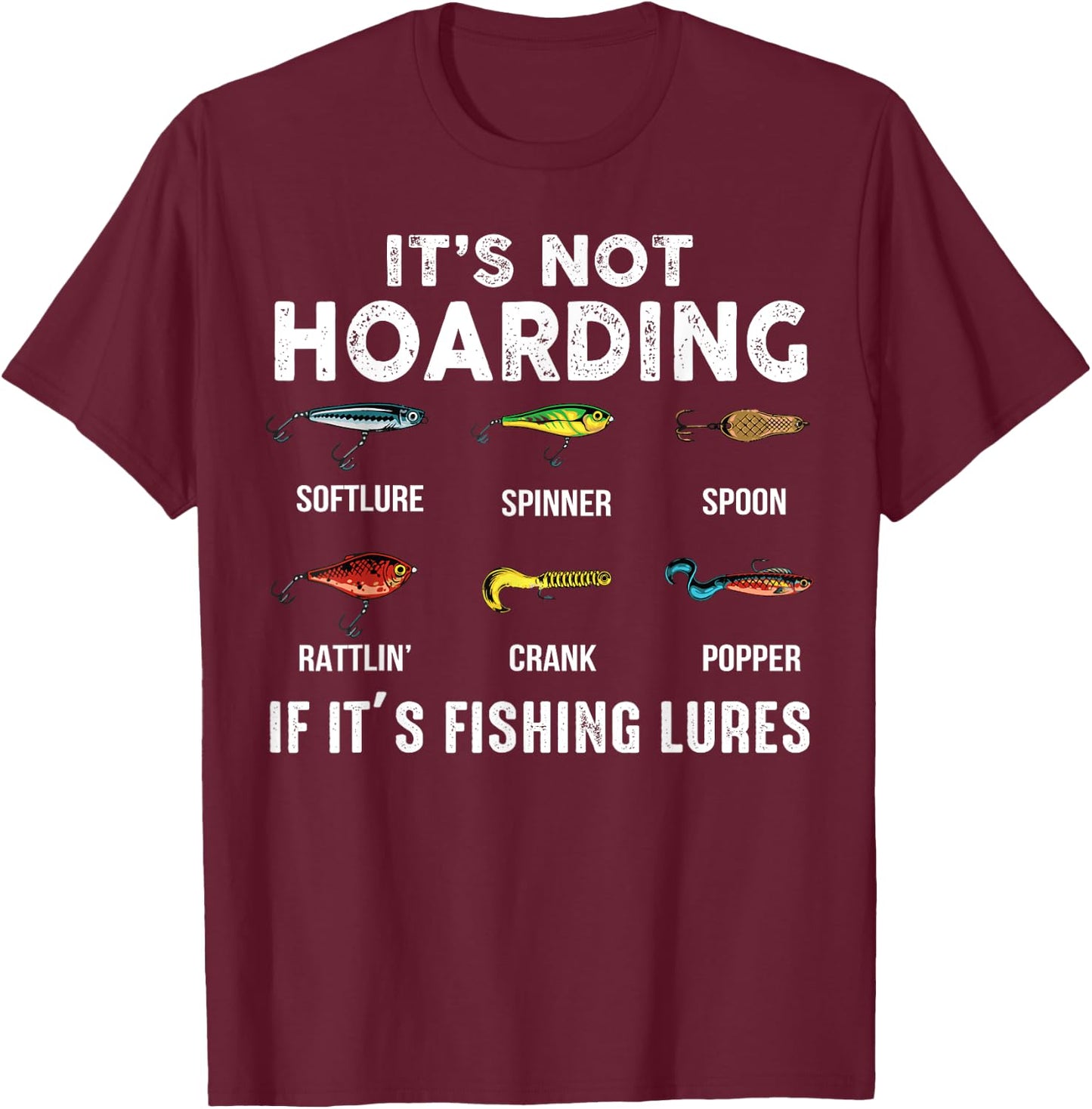Not Hoarding If It's Fishing Lures Fisherman Father's Day T-Shirt - T-Shirt | Maroon