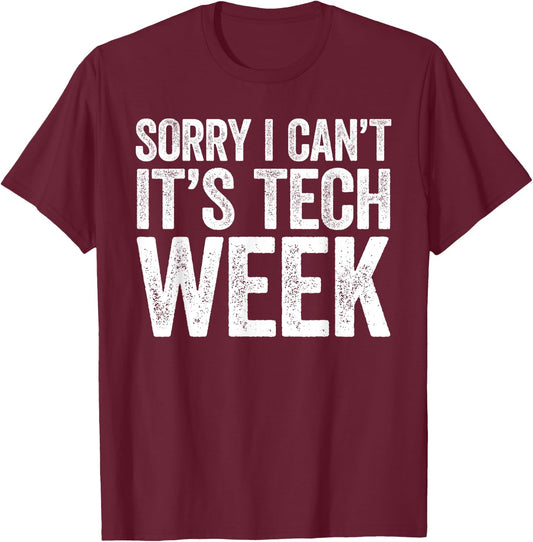 Sorry I Can't It's Tech Week Shirt Theatre Rehearsal T-Shirt - T-Shirt | Maroon