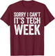 Sorry I Can't It's Tech Week Shirt Theatre Rehearsal T-Shirt - T-Shirt | Maroon