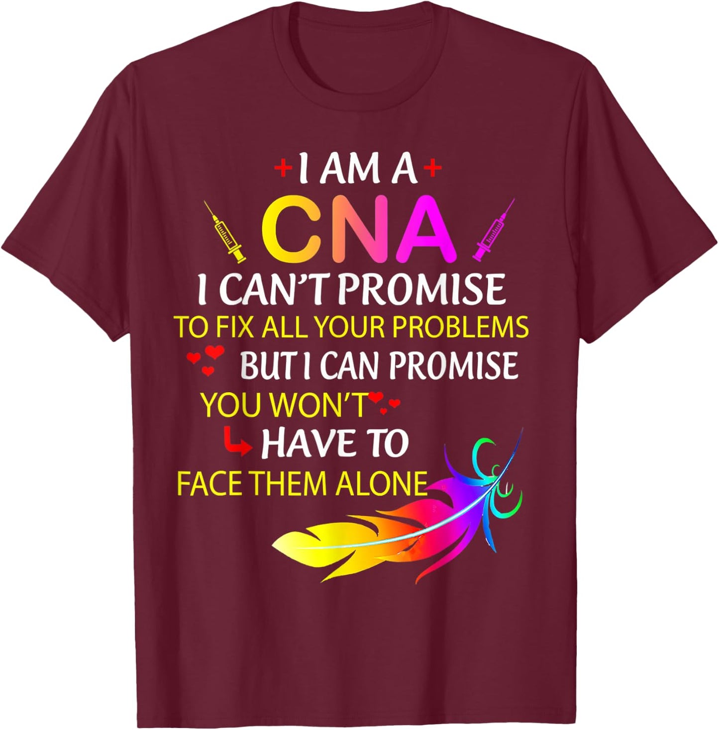 I Am A CNA Funny Certified Nurse Assistant Nurse Life T-Shirt - T-Shirt | Maroon