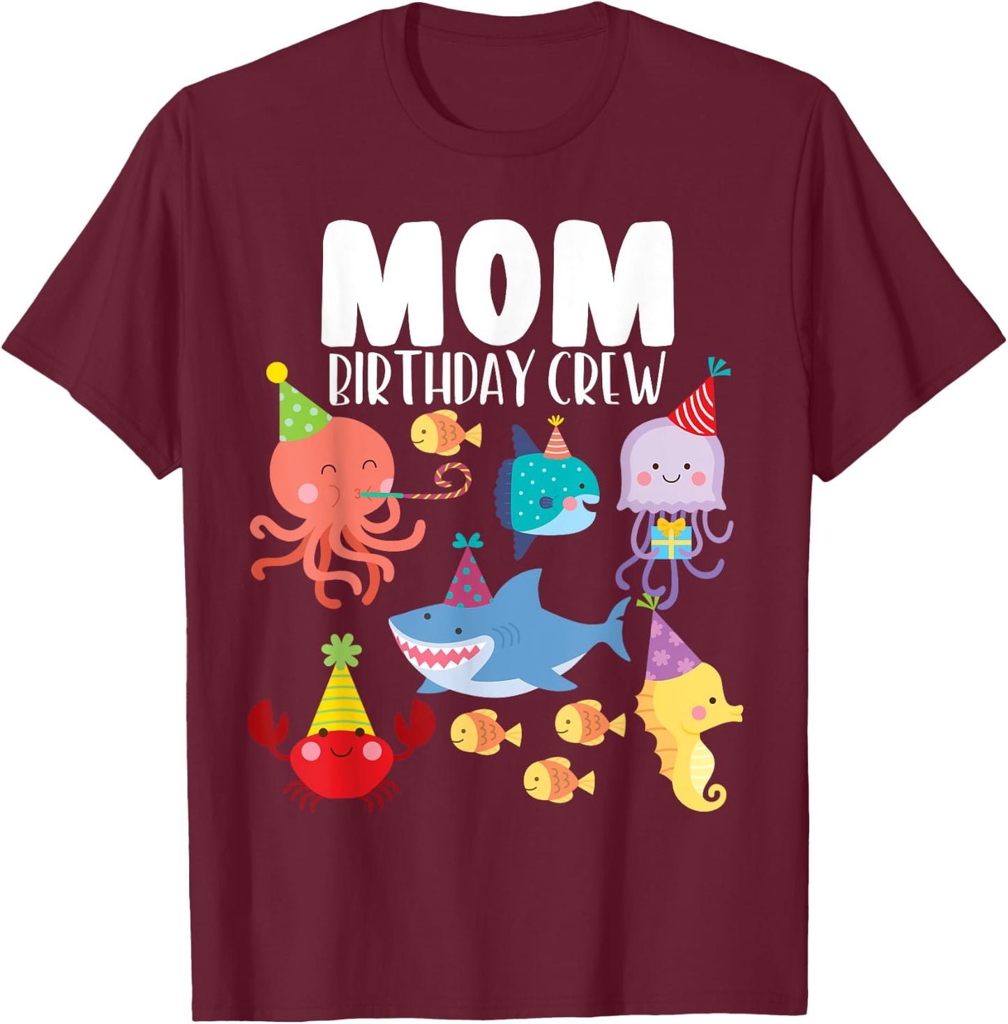Cute Sea Animals Ocean Creatures Party Mom Birthday Crew T-Shirt - T-Shirt | Maroon