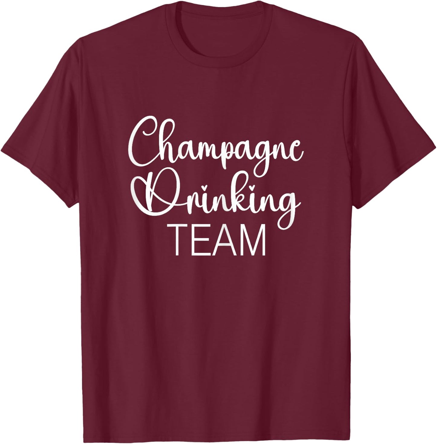 Champagne Drinking Team T-Shirt - T-Shirt | Maroon