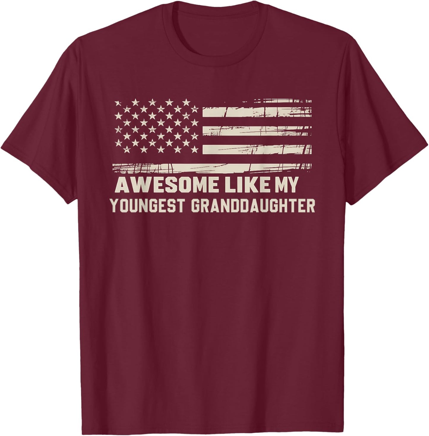 Awesome Like My Youngest Granddaughter Flag USA Fathers Day T-Shirt - T-Shirt | Maroon