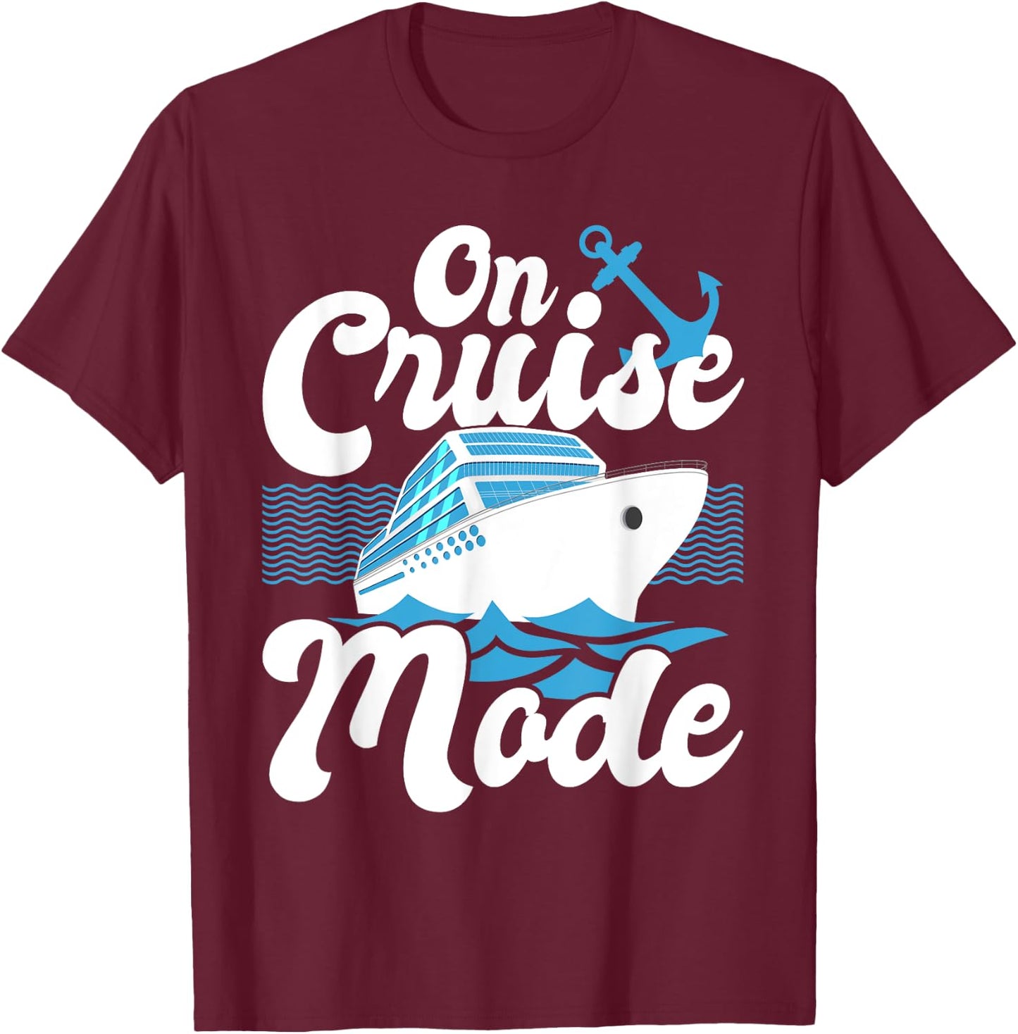 On Cruise Mode - Cruise Ship Cruising Lover Cruiser T-Shirt - T-Shirt | Maroon