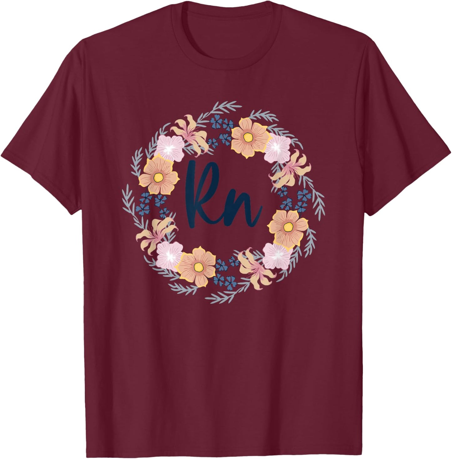 RN Floral Frame Registered Nurse Healthcare Nursing Gift T-Shirt - T-Shirt | Maroon