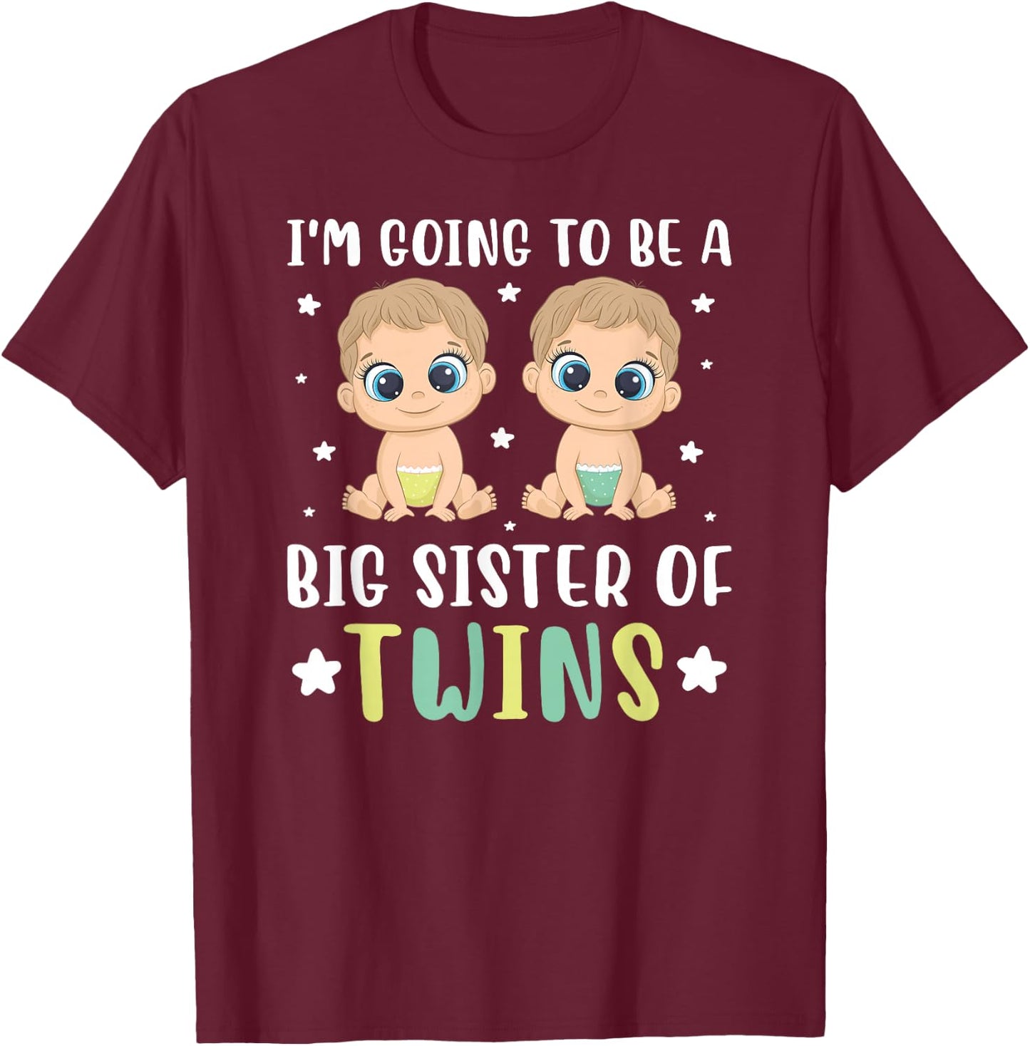 To Be A Big Sister Of Twins Big Sister Big Twin Sister T-Shirt - T-Shirt | Maroon