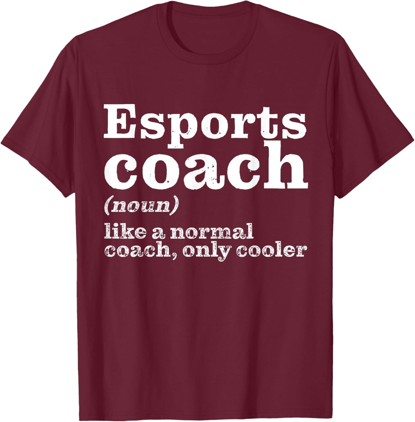 Esports Coaches Are Cooler - Funny Appreciation T-Shirt - T-Shirt | Maroon
