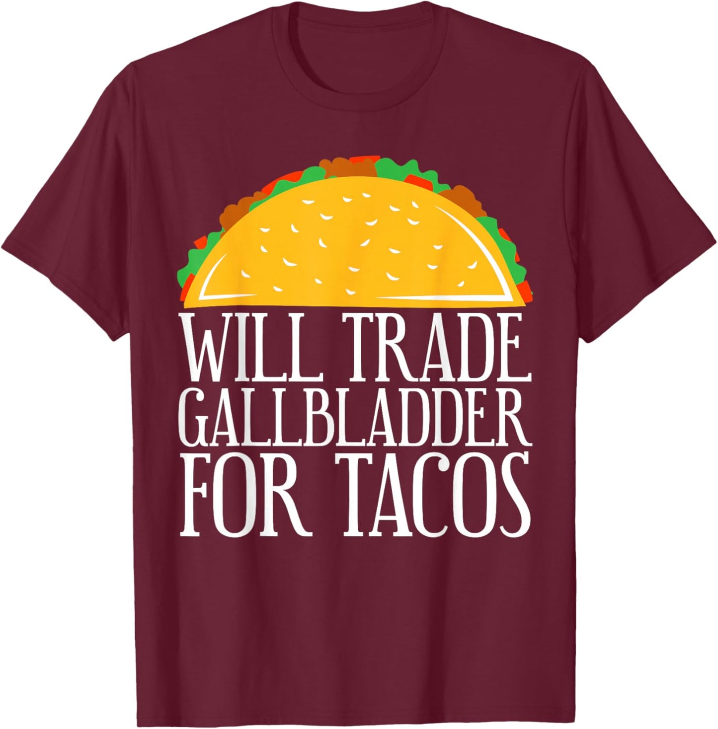 Will Trade Gallbladder For Tacos Gallbladder Removal T-Shirt - T-Shirt | Maroon