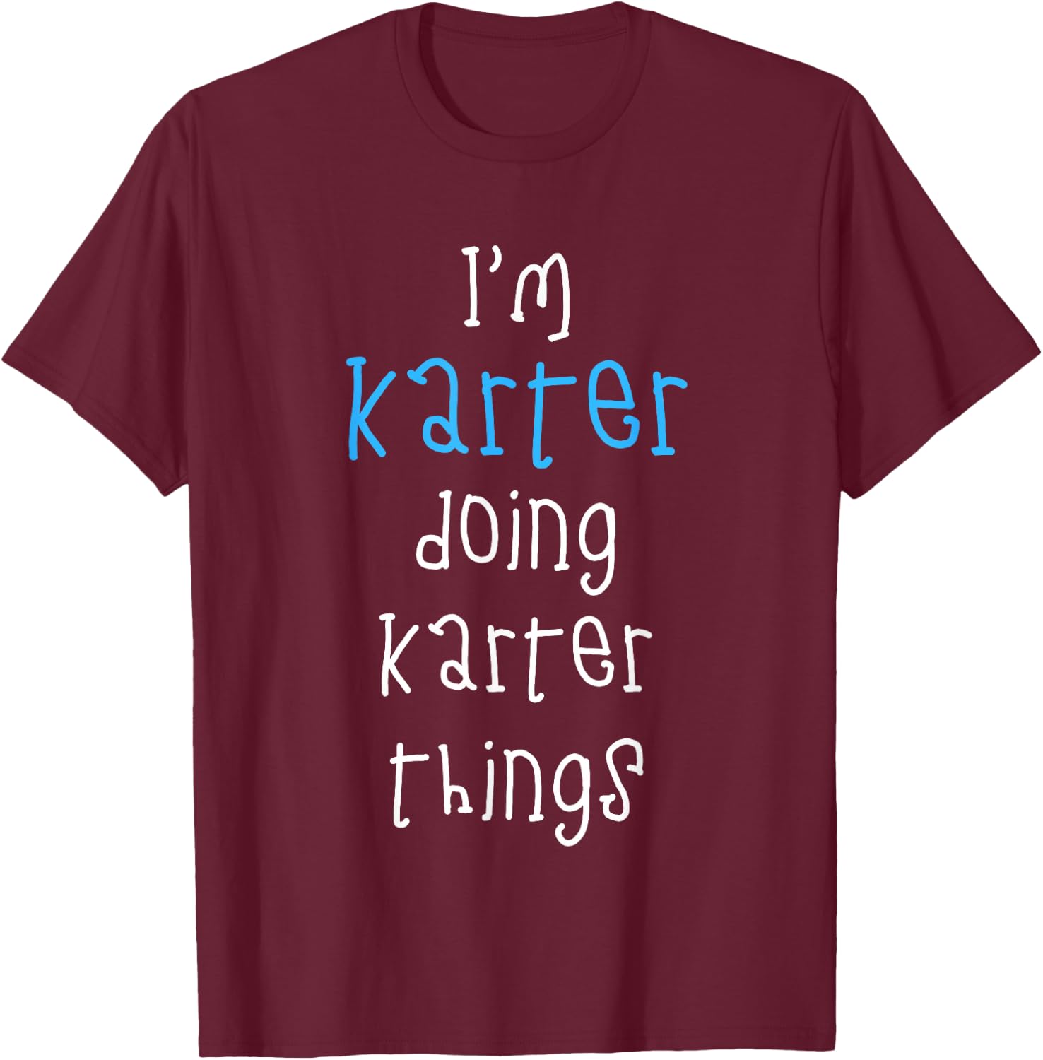 I'm Karter Doing Karter Things. Funny Saying for Boys Kids T-Shirt - T-Shirt | Maroon