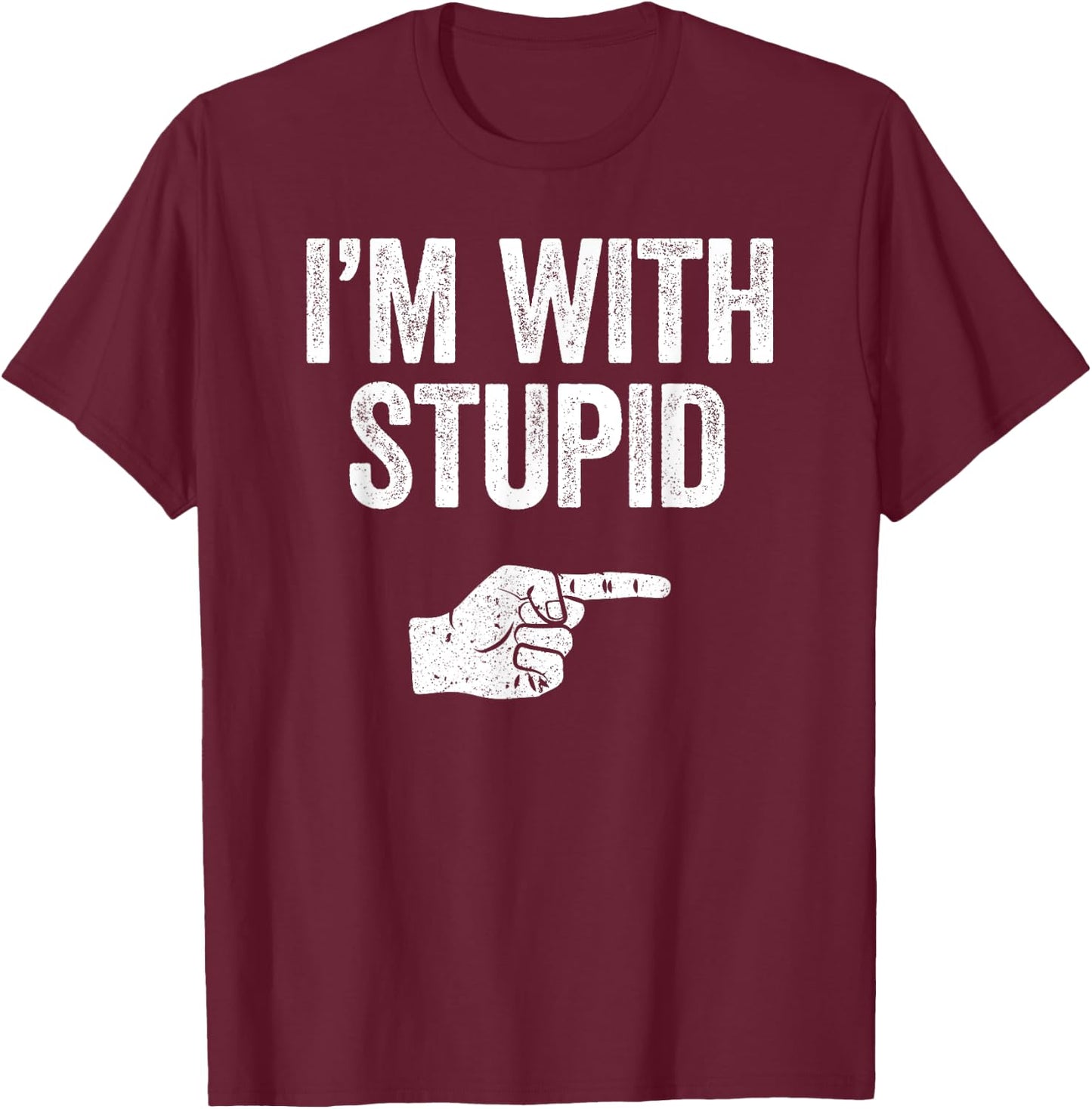I'm With Stupid Shirt Funny Men Women Kids Matching Right T-Shirt - T-Shirt | Maroon