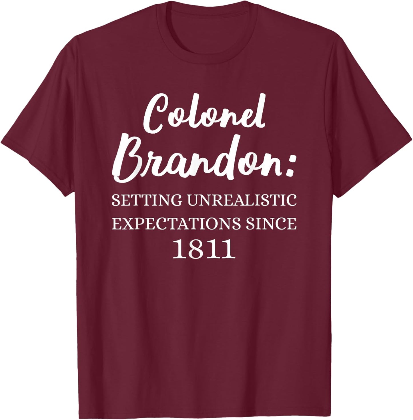 Colonel Brandon Expectations Jane Austen Sense Sensibility T-Shirt - T-Shirt | Maroon