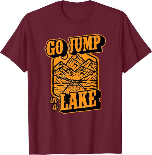 Go Jump In A Lake - Canoe Paddle Boat Lake Life T-Shirt - T-Shirt | Maroon