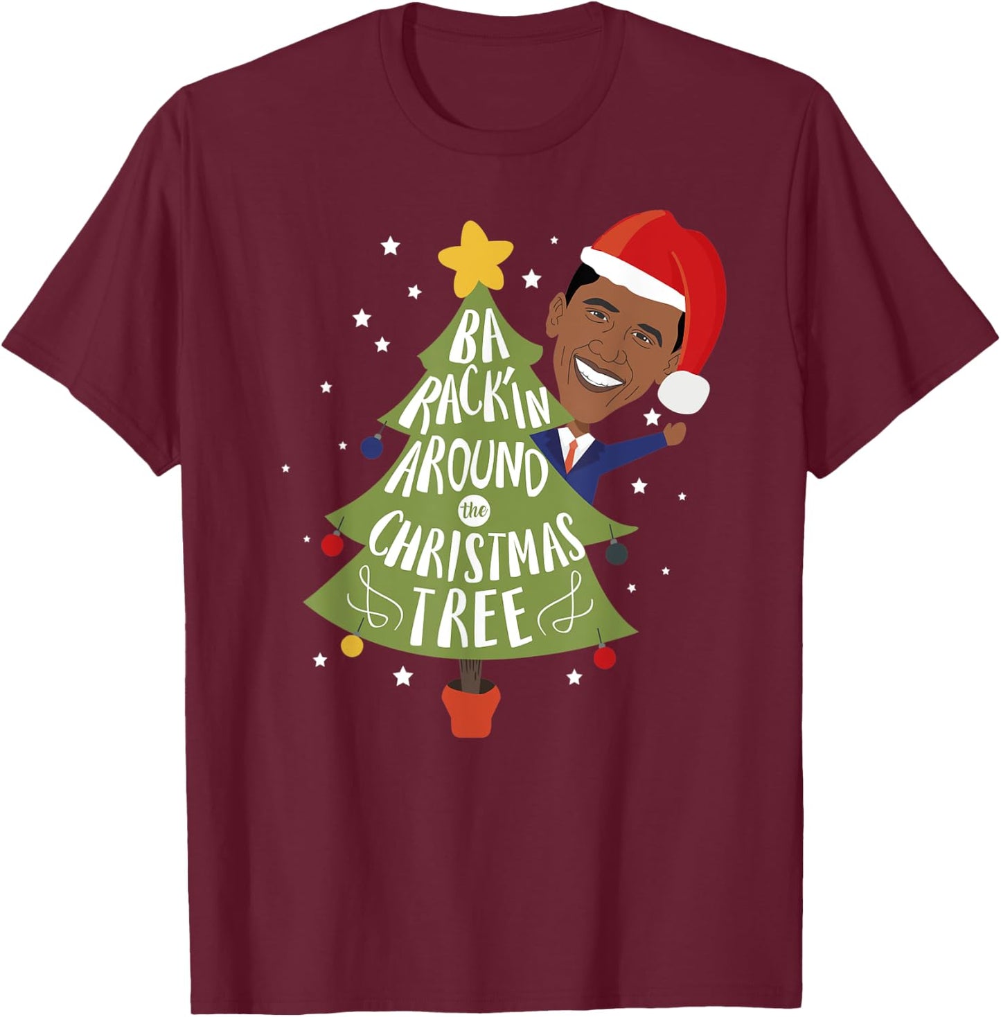 Funny Barack Obama Barack'in Around the Christmas Tree T-Shirt - T-Shirt | Maroon