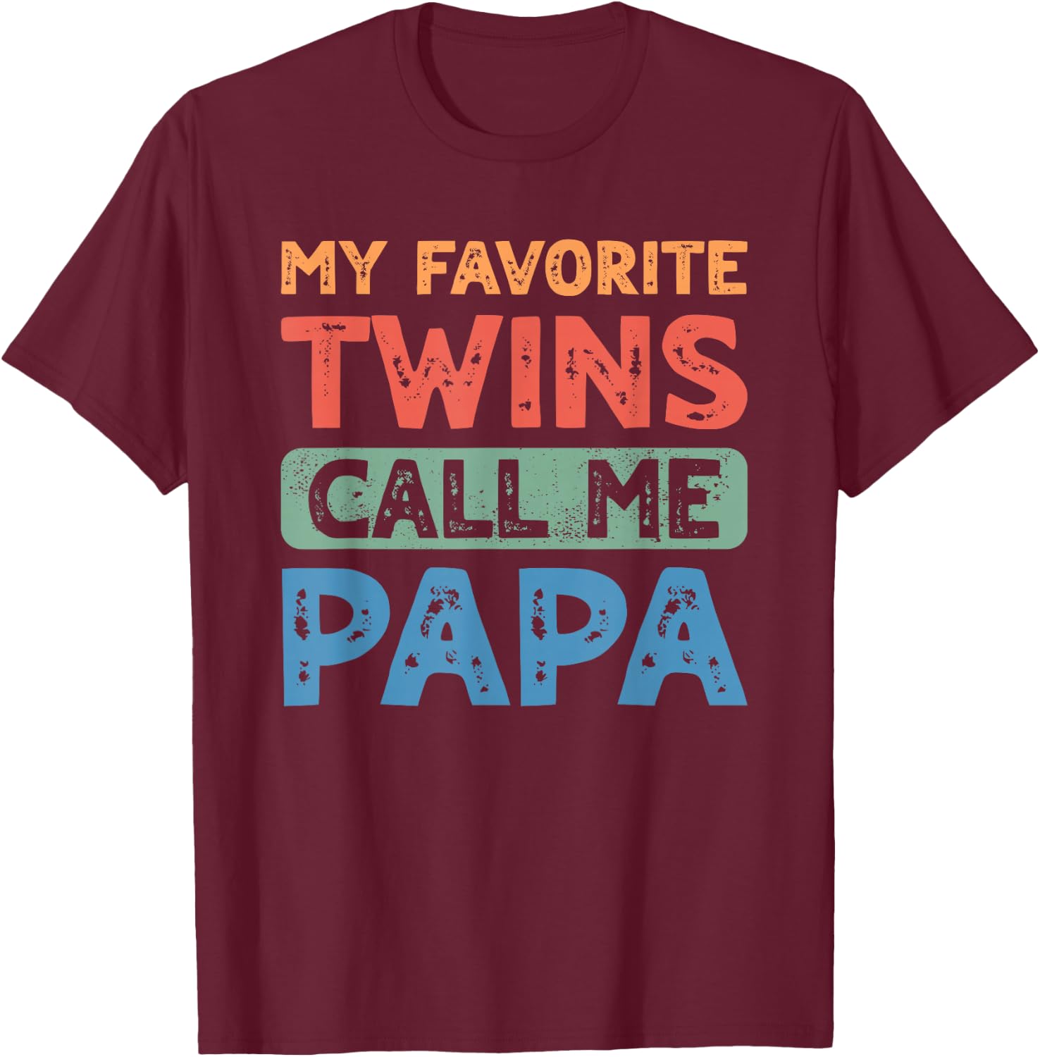My Favorite Twins Call Me Papa Men Twin Fathers Day T-Shirt - T-Shirt | Maroon