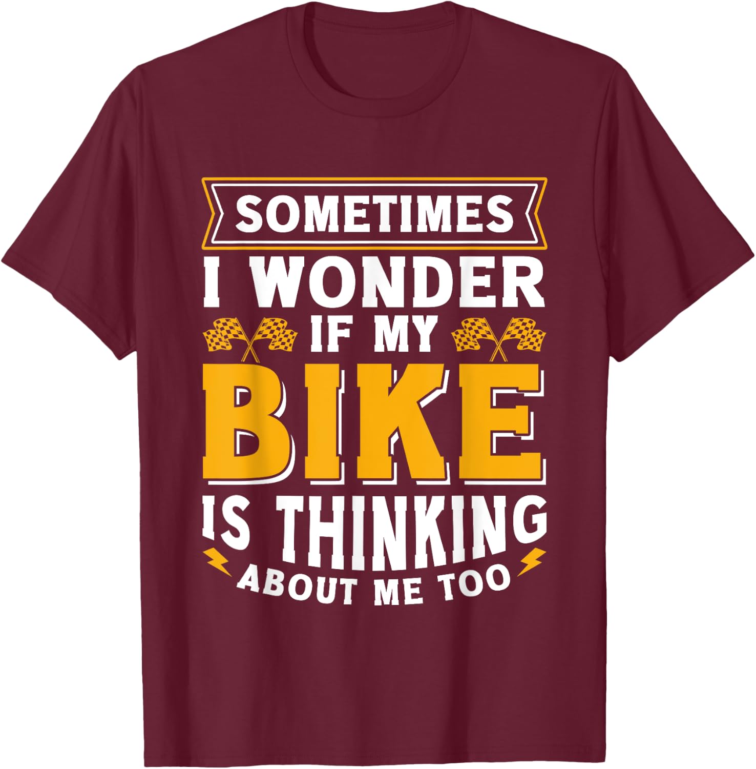 Biker Outfit Funny Motorcycle Quotes Accessories T-Shirt - T-Shirt | Maroon
