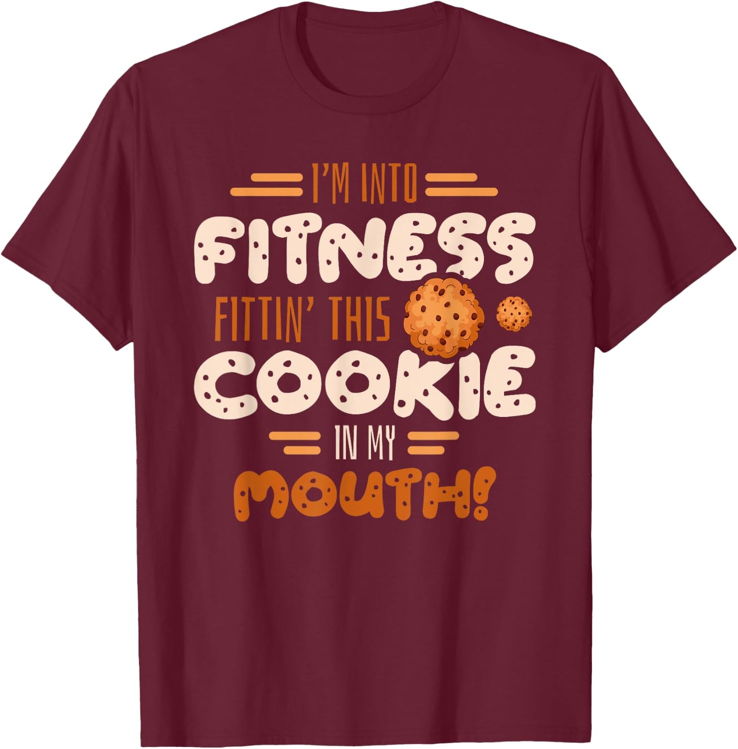 I'm into fitness fittin this cookie in my mouth Gym Baking T-Shirt - T-Shirt | Maroon