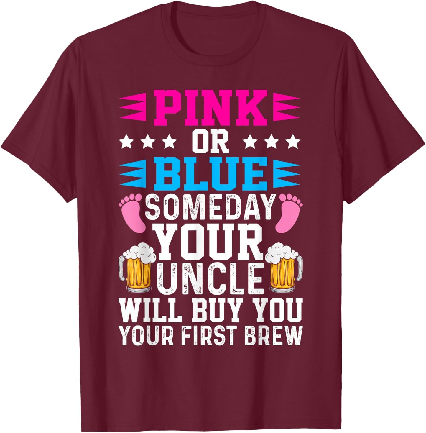 Pink Or Blue Someday Your Uncle Your Uncle T-Shirt - T-Shirt | Maroon
