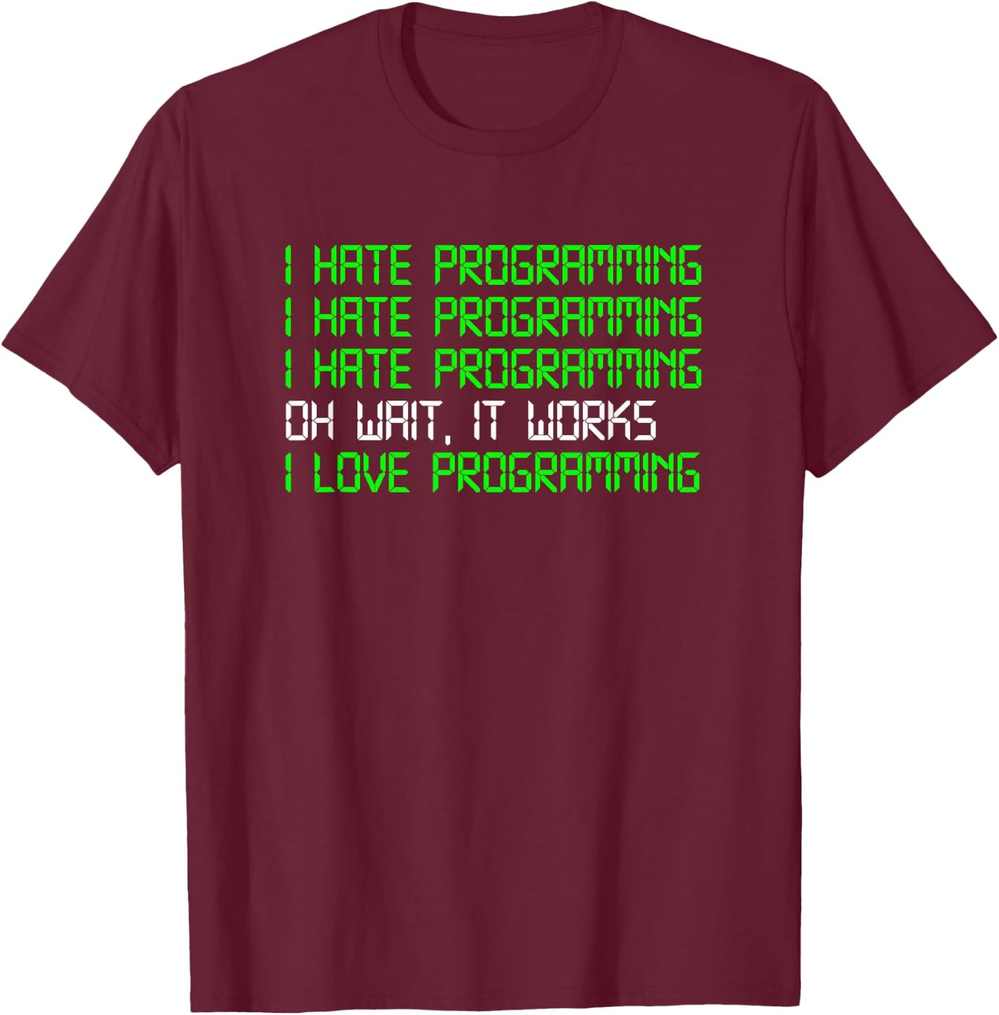 I Hate Programming Coding Computer Science Programmer T-Shirt - T-Shirt | Maroon