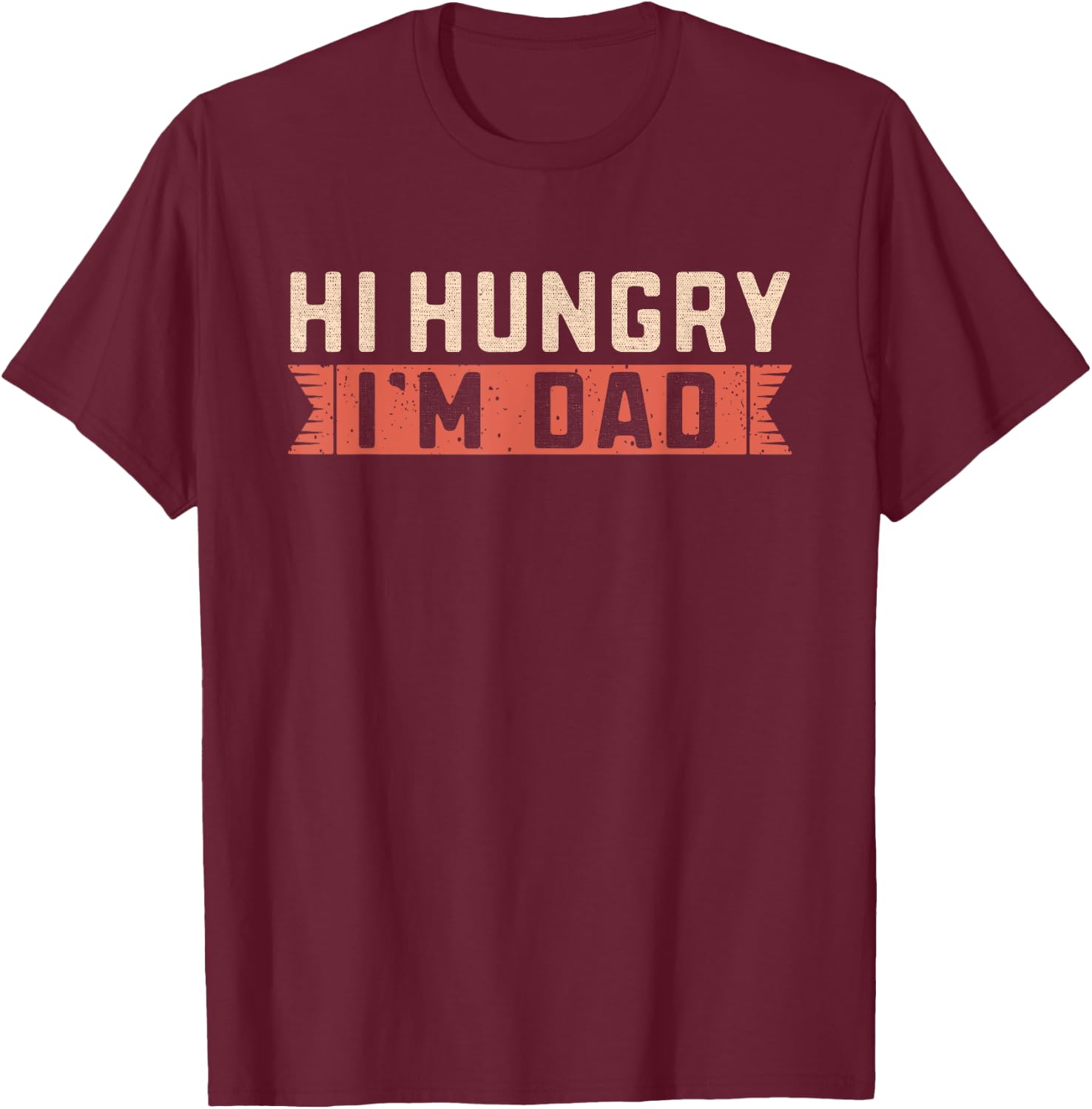 Hi Hungry, I'm Dad Joke Funny Fathers Gift Vintage T-Shirt - T-Shirt | Maroon