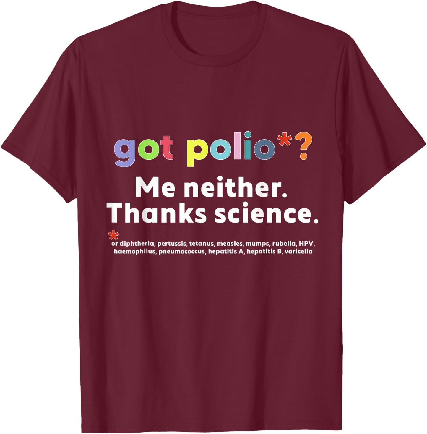 Got Polio? Me Neither T-Shirt - T-Shirt | Maroon