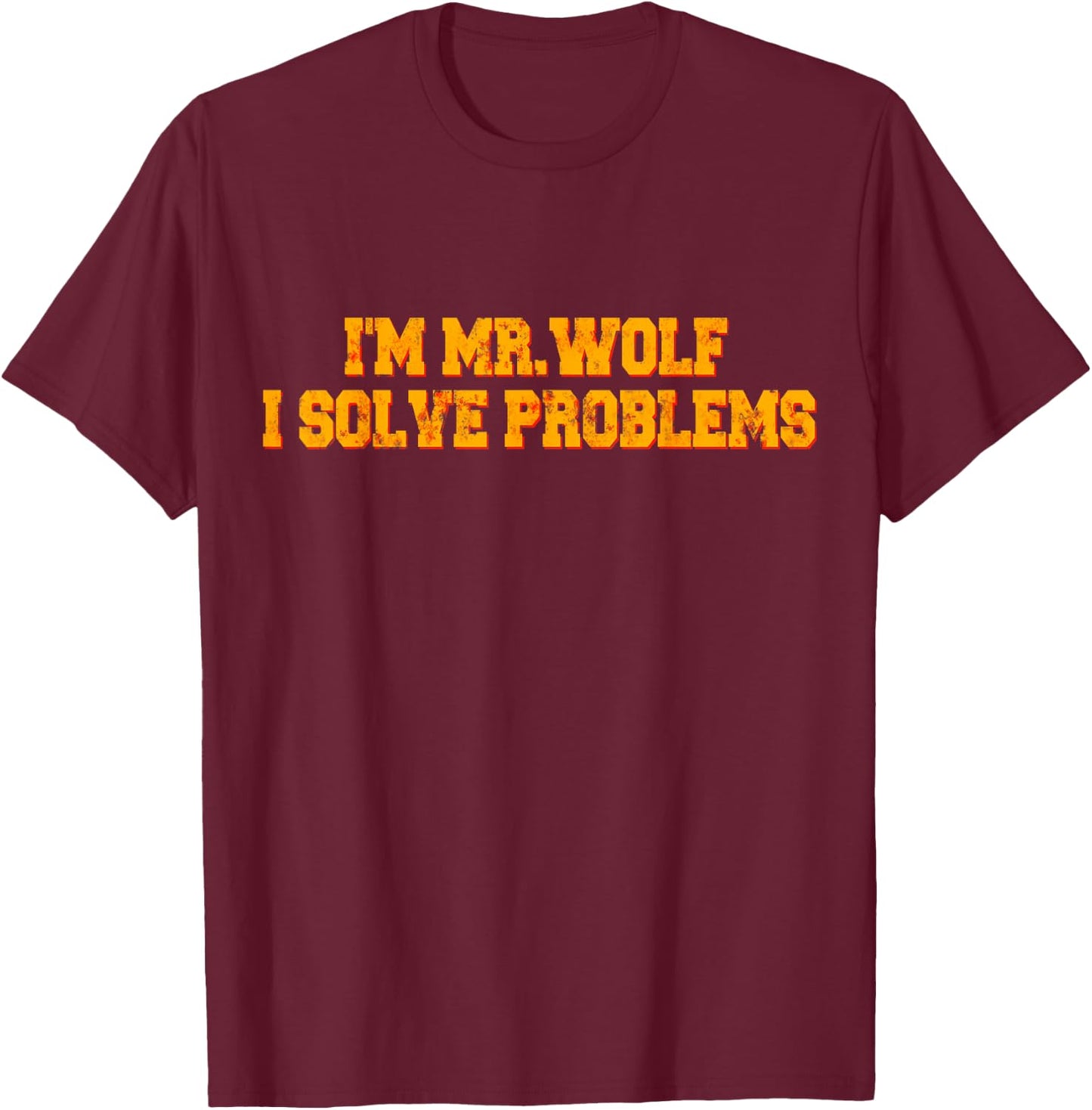 I'm Mr.Wolf I Solve Problems T-Shirt - T-Shirt | Maroon