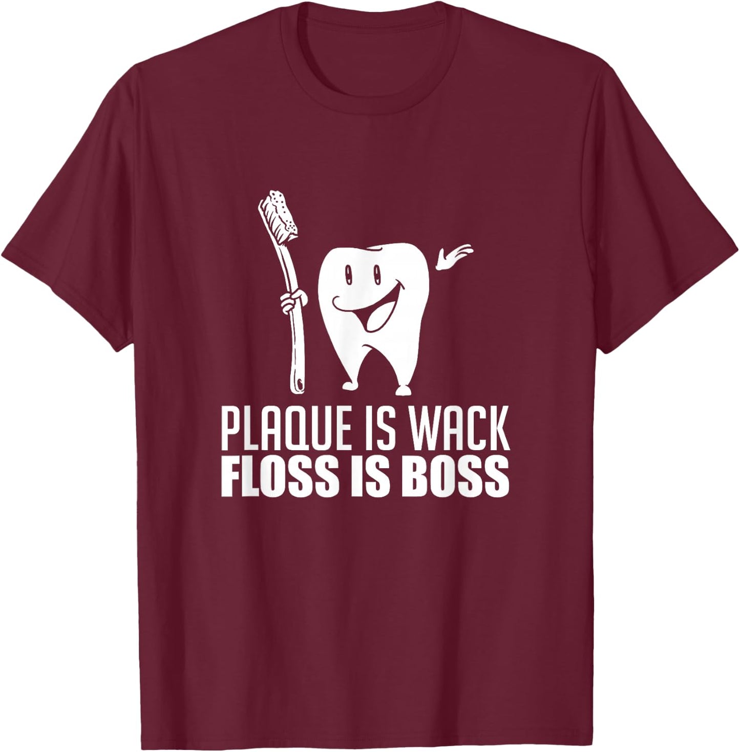 Plaque Is Wack Floss Is Boss For A Dentist Gifts T-Shirt - T-Shirt | Maroon