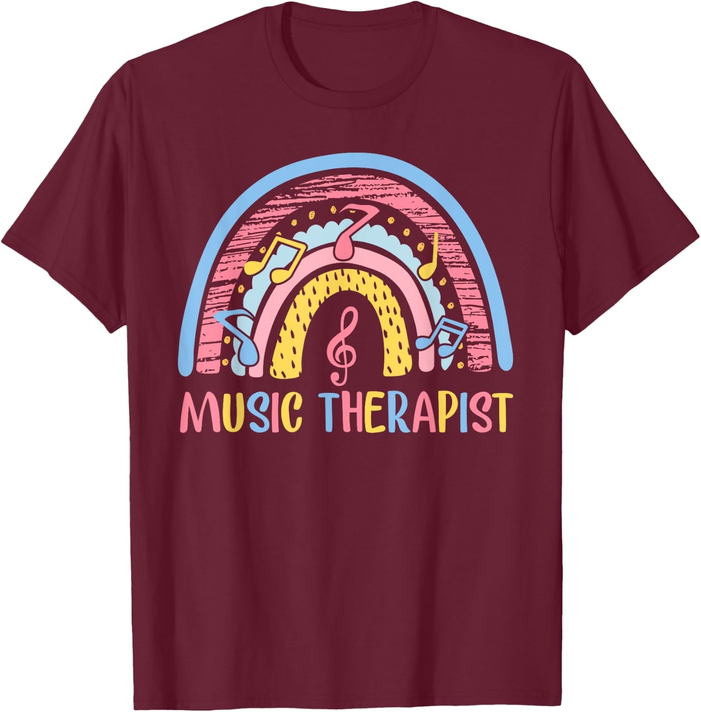 Cute Music Therapist Appreciation Music Therapy Job Rainbow T-Shirt - T-Shirt | Maroon