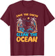 Save Earth Clean The Ocean Environment Sea Oceans Day T-Shirt - T-Shirt | Maroon