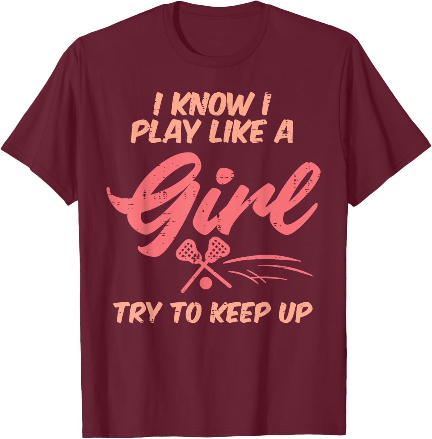 I Play Like A Girl Lacrosse Funny Lax Player Girls Women T-Shirt - T-Shirt | Maroon