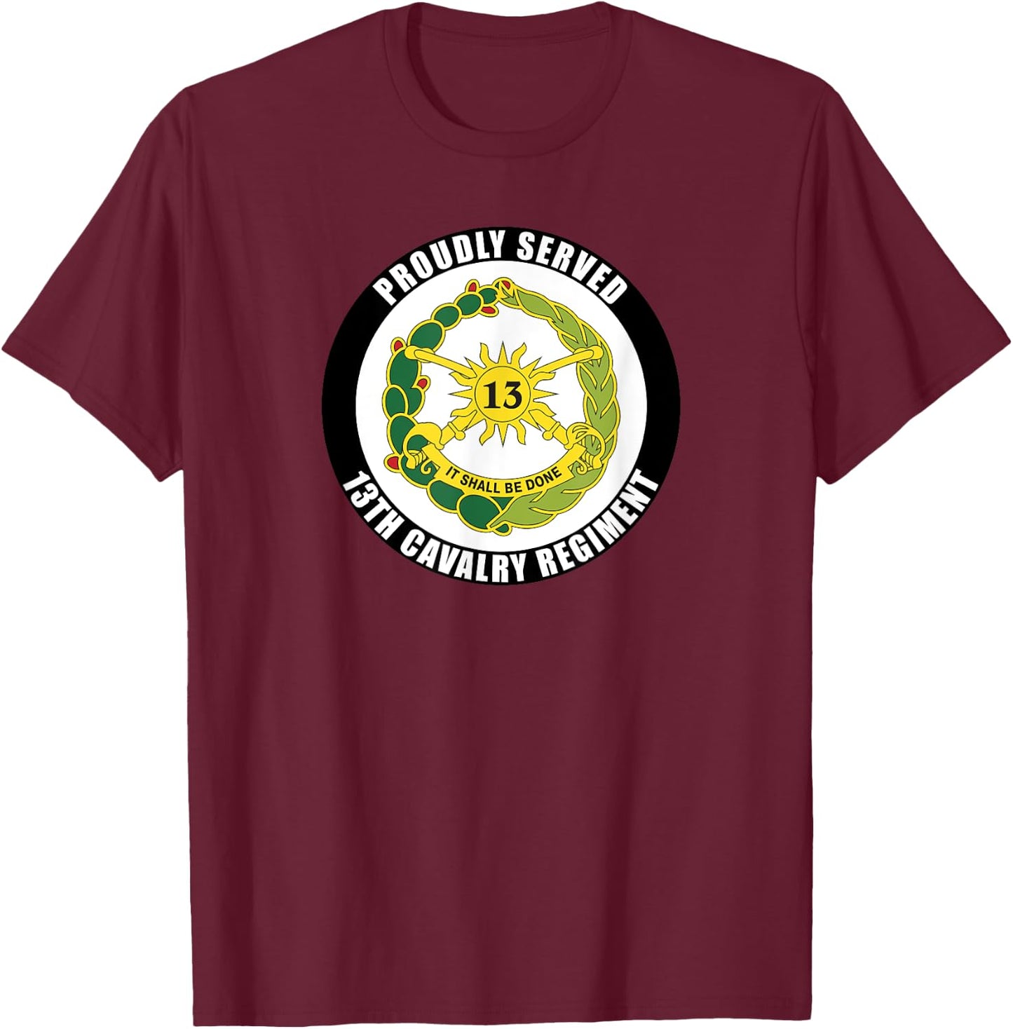Proudly Served 13th Cavalry Regiment Army Veteran Military T-Shirt - T-Shirt | Maroon